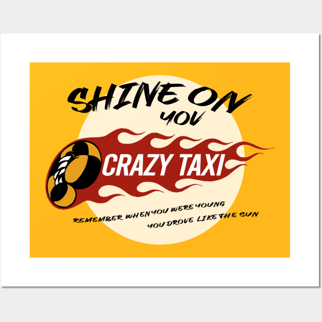 Shine On You Crazy Taxi Wall Art by TheWellRedMage